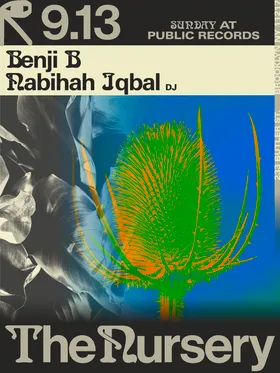 The Nursery: Benji B, Nabihah Iqbal [DJ] at public records flyer