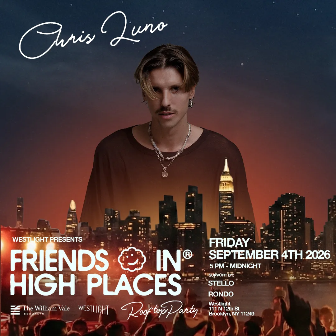 Friends In High Places feat. Chris Luno at Westlight Rooftop at The William Vale flyer