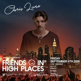 Friends In High Places feat. Chris Luno at Westlight Rooftop at The William Vale flyer