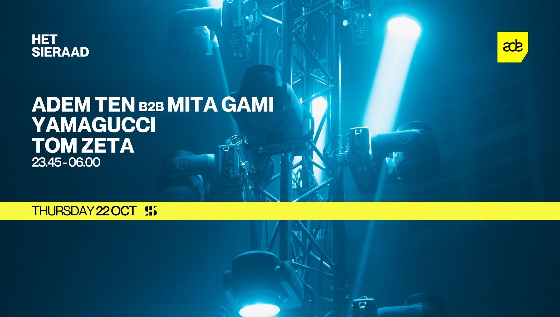 Adam Ten b2b Mita Gami - Yamagucci - Tom Zeta at Het Sieraad flyer