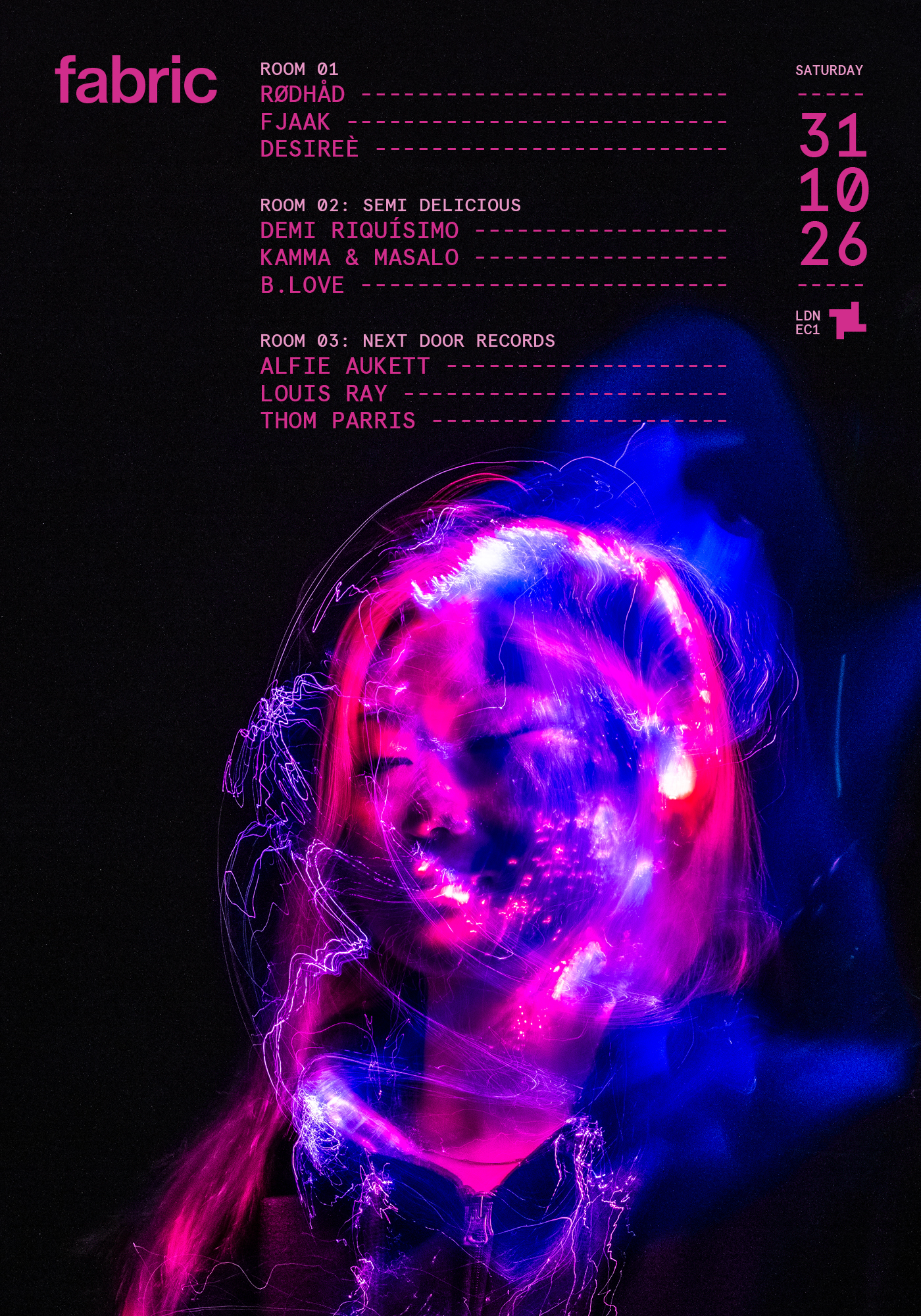 fabric: Rødhåd, FJAAK, Demi Riquisimo, Kamma & Masalo, Desireè, B.Love + more at fabric London flyer