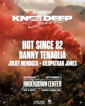 Hot Since 82 with Danny Tenaglia, Juliet Mendoza, Kilopatrah Jones at Knockdown Center flyer