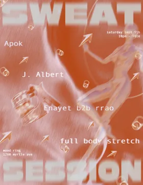 SWEAT SESSION N°9 with J. Albert, Enayet b2b rrao, Apok, and Full Body Stretch at Mood Ring flyer