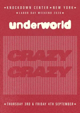 Underworld presents Crazy, Crazy at Knockdown Center flyer