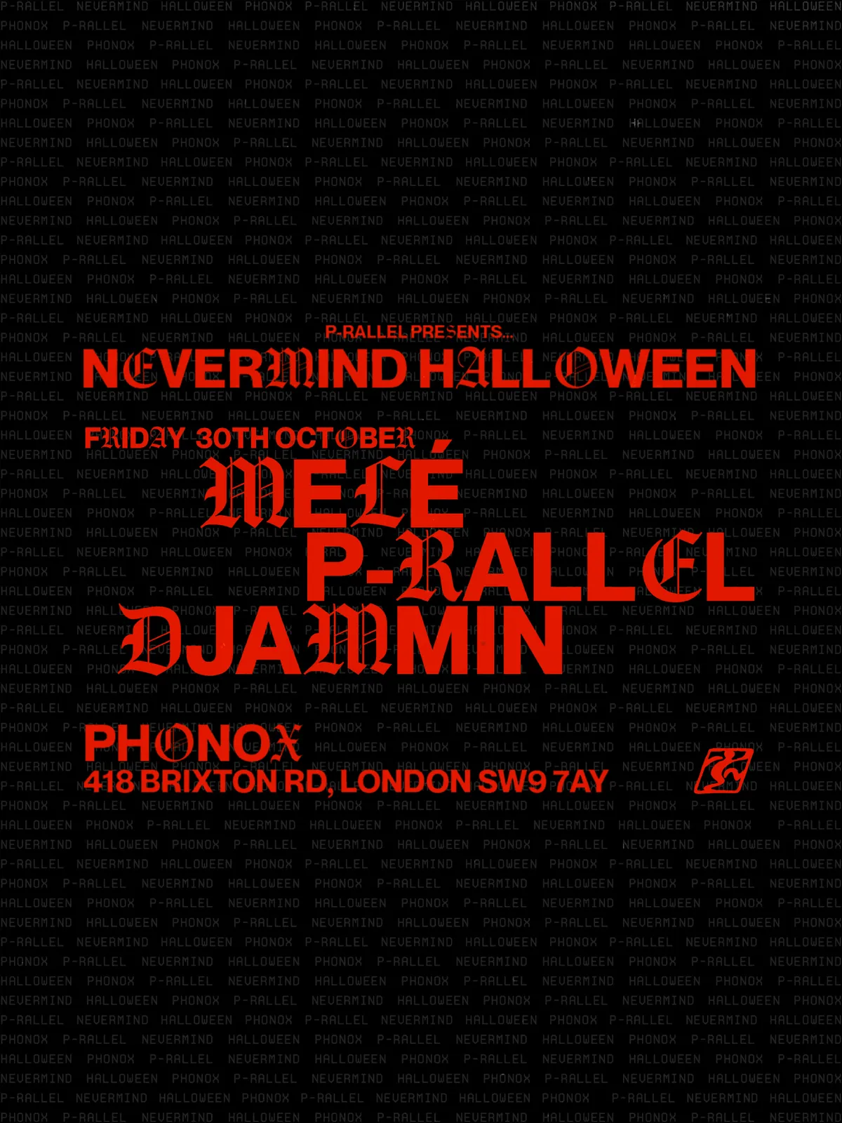 NEVERMIND HALLOWEEN: p-rallel, Melé, Djammin at Phonox flyer