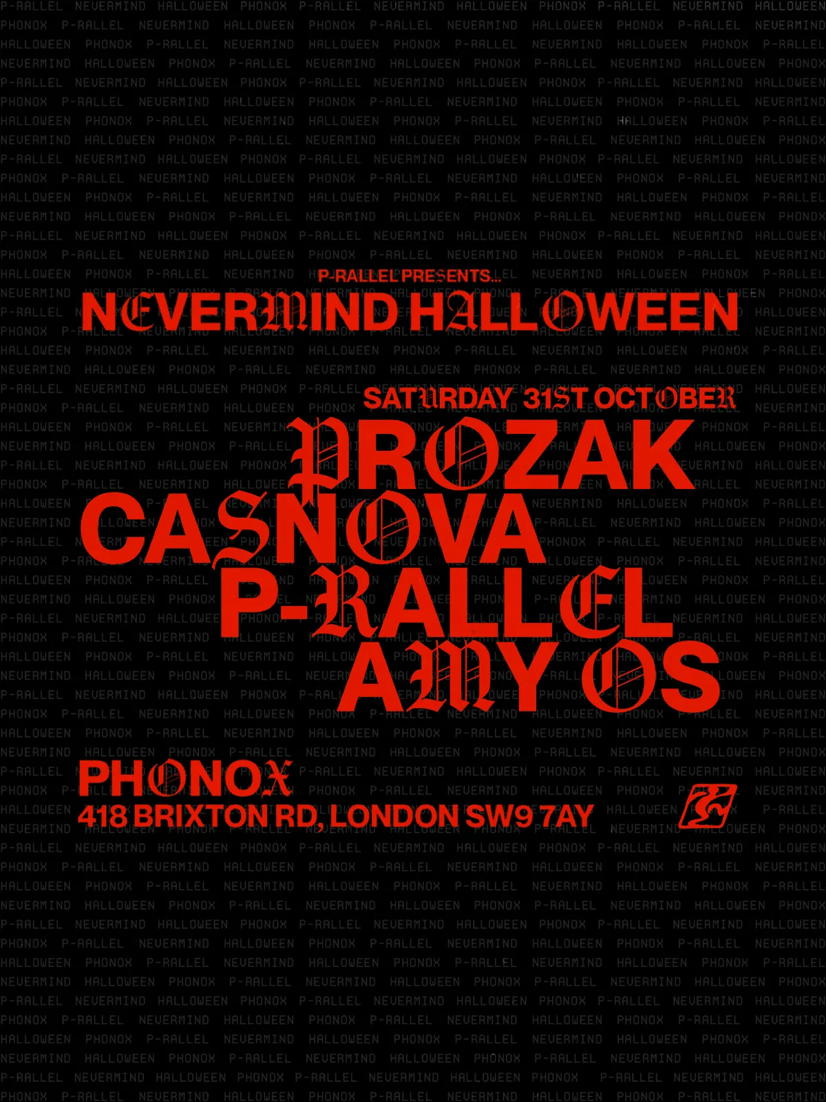 NEVERMIND HALLOWEEN: p-rallel, PROZAK, CASNOVA, AMY OS - TICKETS FOR FRIDAY 30TH REMAIN at Phonox flyer