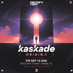 Kaskade ORIGIN // at Factory Town flyer