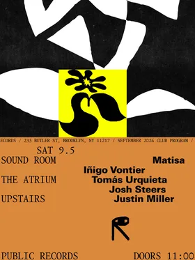 Matisa, Iñigo Vontier / Tomás Urquieta, Josh Steers / Justin Miller at public records flyer