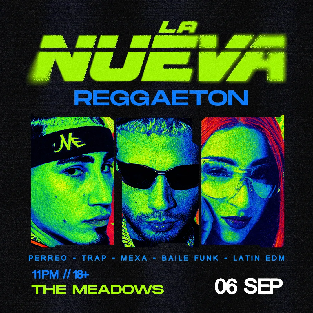LA NUEVA - Reggaeton [18+] at The Meadows flyer