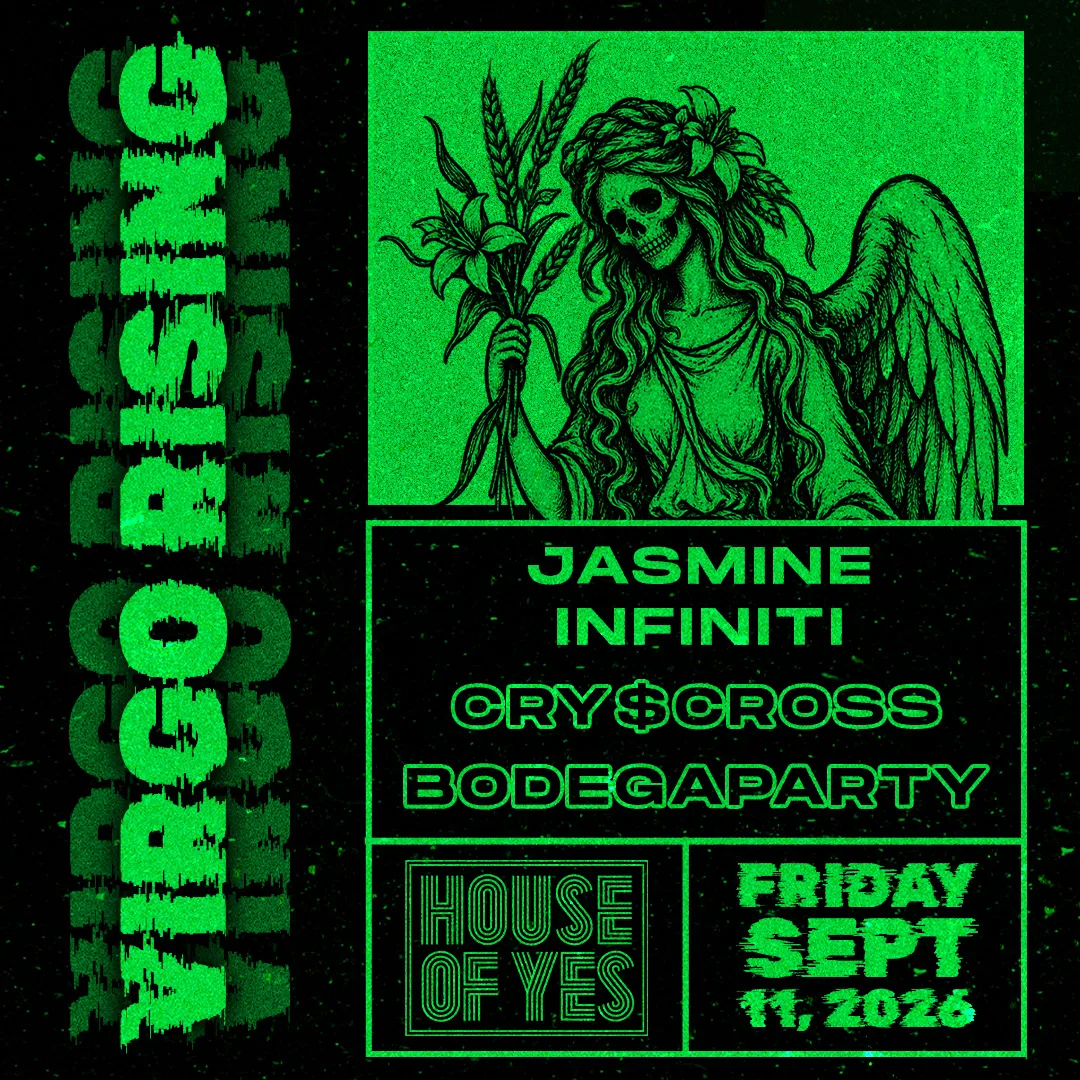 VIRGO RISING: Jasmine Infiniti, cry$cross, Bodegaparty at House of Yes flyer