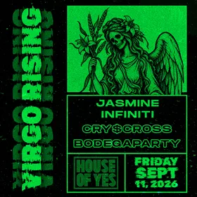 VIRGO RISING: Jasmine Infiniti, cry$cross, Bodegaparty at House of Yes flyer