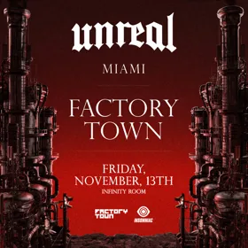 UNREAL at Factory Town flyer