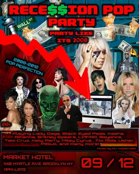 THE RECESSION POP PARTY: Party like it's 2008 at Market Hotel flyer