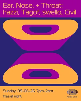 Ear, Nose, & Throat: hazzi, Tagof, swello, Civil at Jupiter Disco flyer