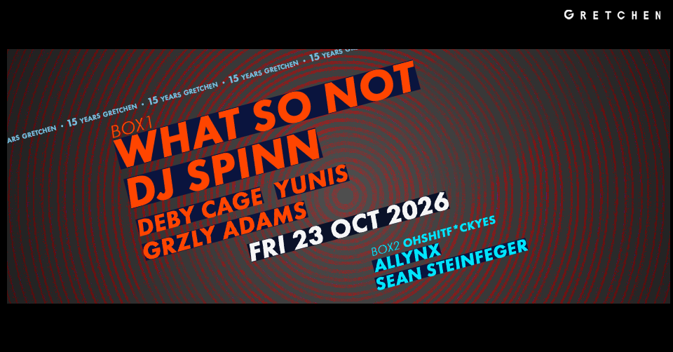 15 Years Gretchen: What So Not & DJ Spinn at Gretchen flyer
