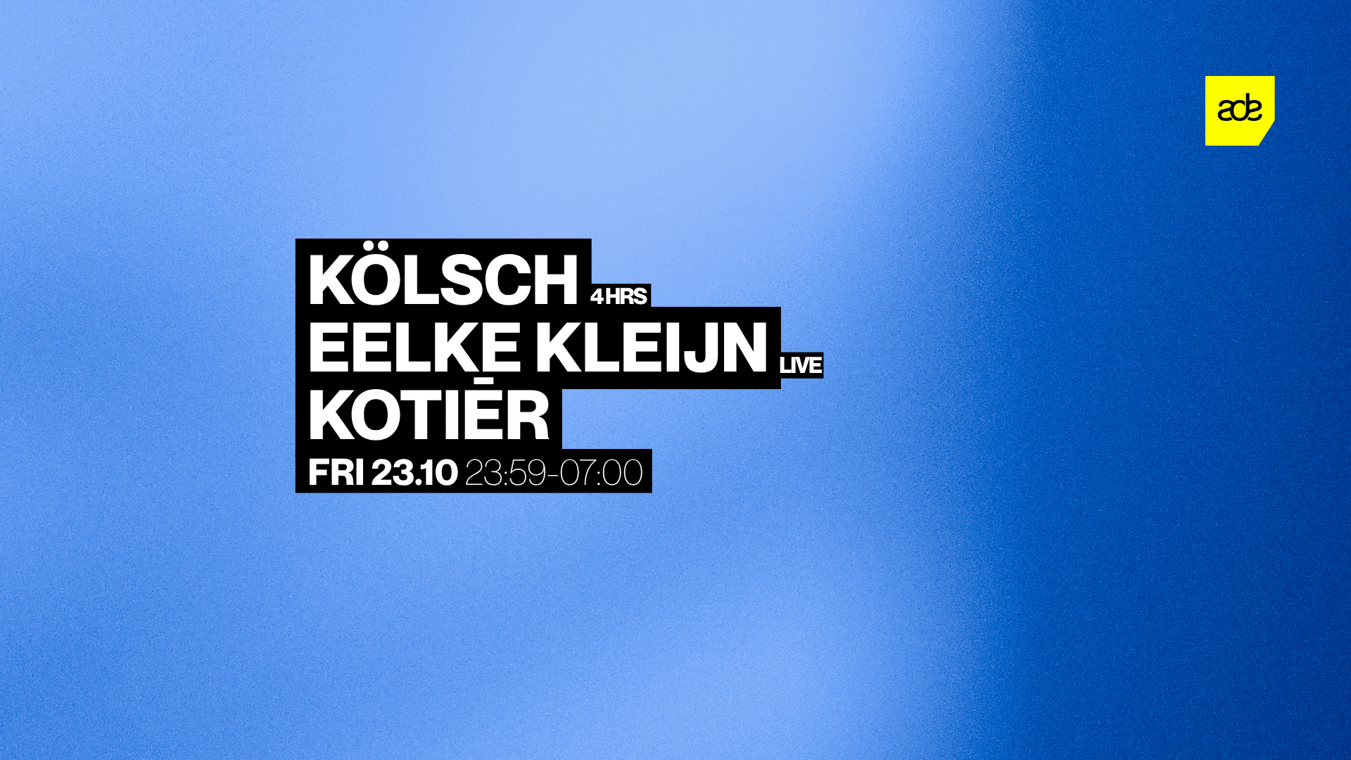 ADE - IPSO by Kölsch W/ Kölsch (4hrs) - Eelke Kleijn Live - Kotiēr at Het Sieraad flyer