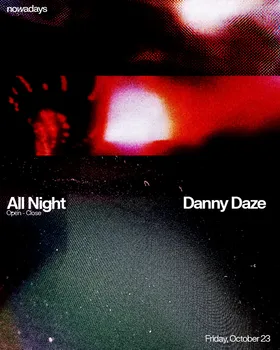 Danny Daze All Night at Nowadays flyer