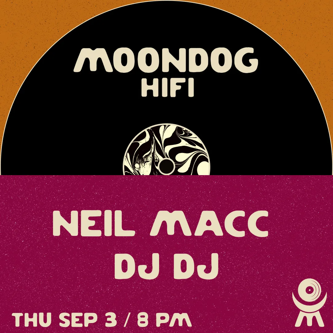 Neil Macc + DJ DJ at Moondog Hifi flyer