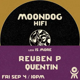 less Is MORE: Reuben P + Quentin at Moondog Hifi flyer