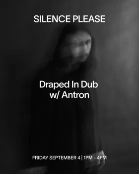 Draped In Dub with antron at Silence Please flyer