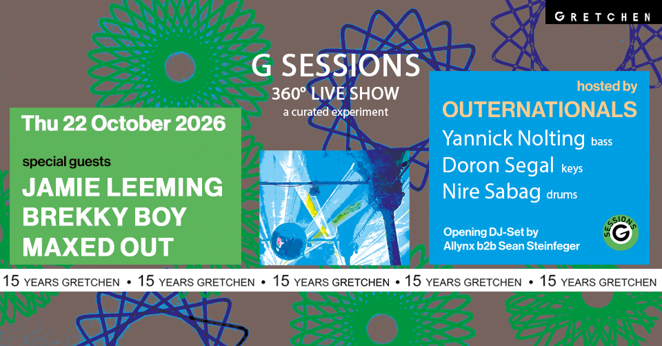 G SESSIONS - 360 ° (Live) Show feat. JAMIE LEEMING, BREKKY BOY & MAXED OUT at Gretchen flyer