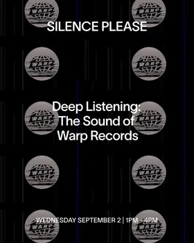 Deep Listening: The Sound of Warp Records at Silence Please flyer
