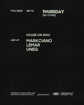 HOUSE ON WAX: MARKCIANO / LemAr / UNEG at MAD Radio NYC flyer