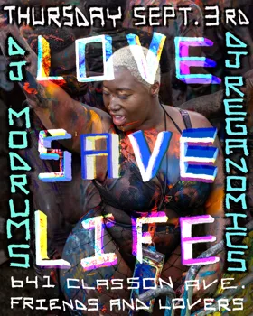 LOVE SAVE LIFE at Friends & Lovers flyer