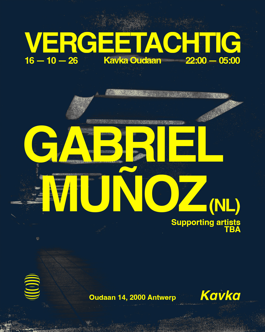 VERGEETACHTIG invites Gabriel Muñoz at Kavka Oudaan flyer