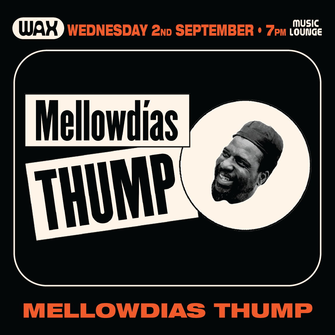 MELLOWDÍAS THUMP at Wax Music Lounge flyer