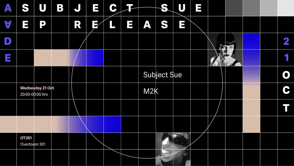 AADE: Subject Sue – EP Release Details In The Dark at OT301 flyer