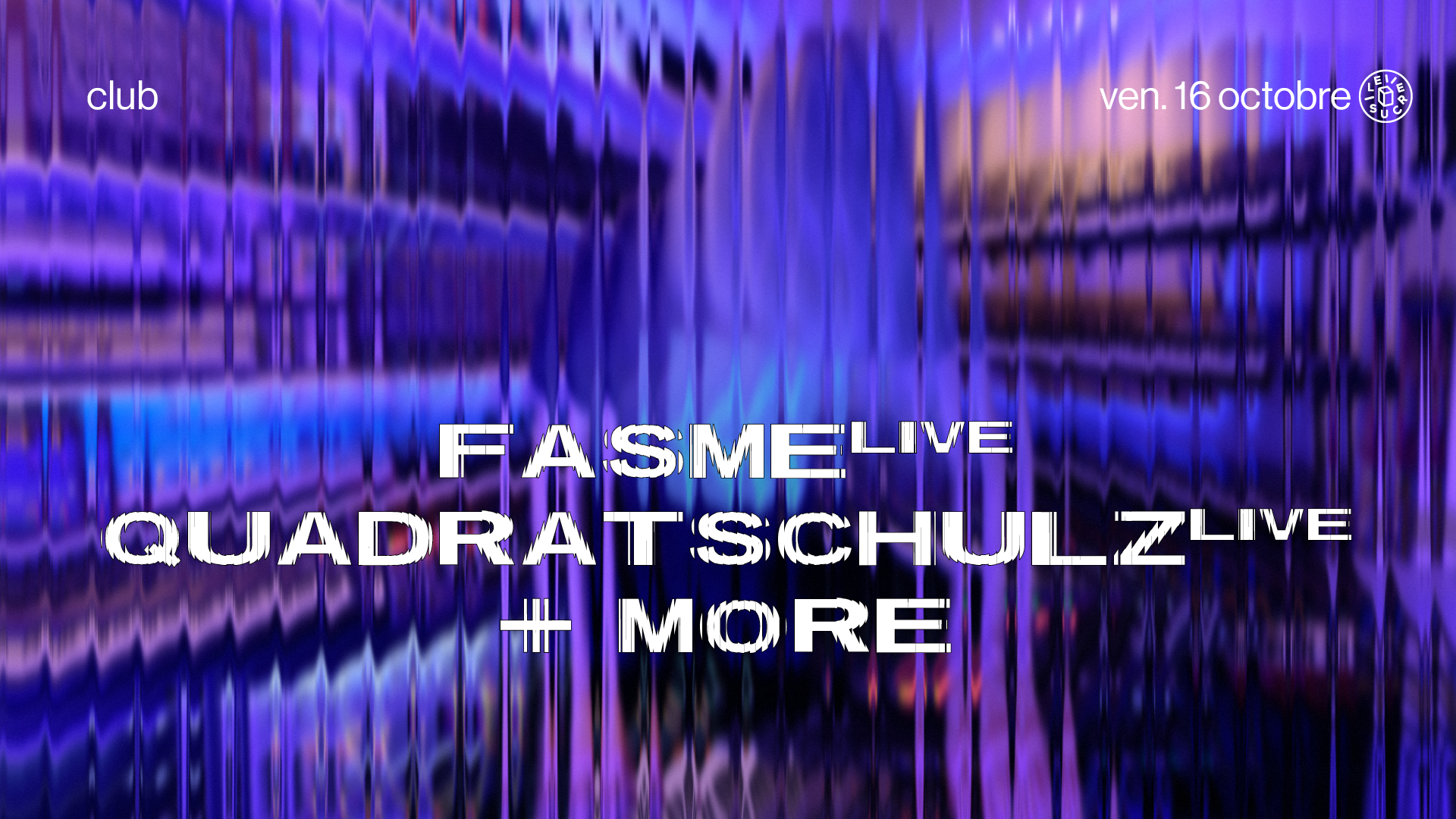 club: Fasme (live), Quadratschulz (live) at Le Sucre flyer