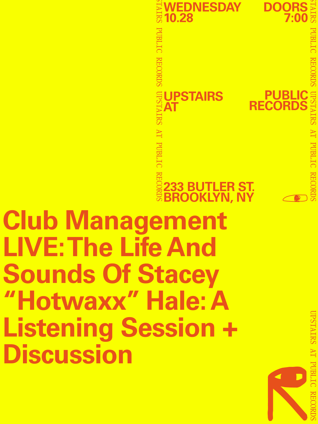 Club Management LIVE: The Life and Sounds Of Stacey 'Hotwaxx' Hale: Listening + Discussion at Public Records flyer