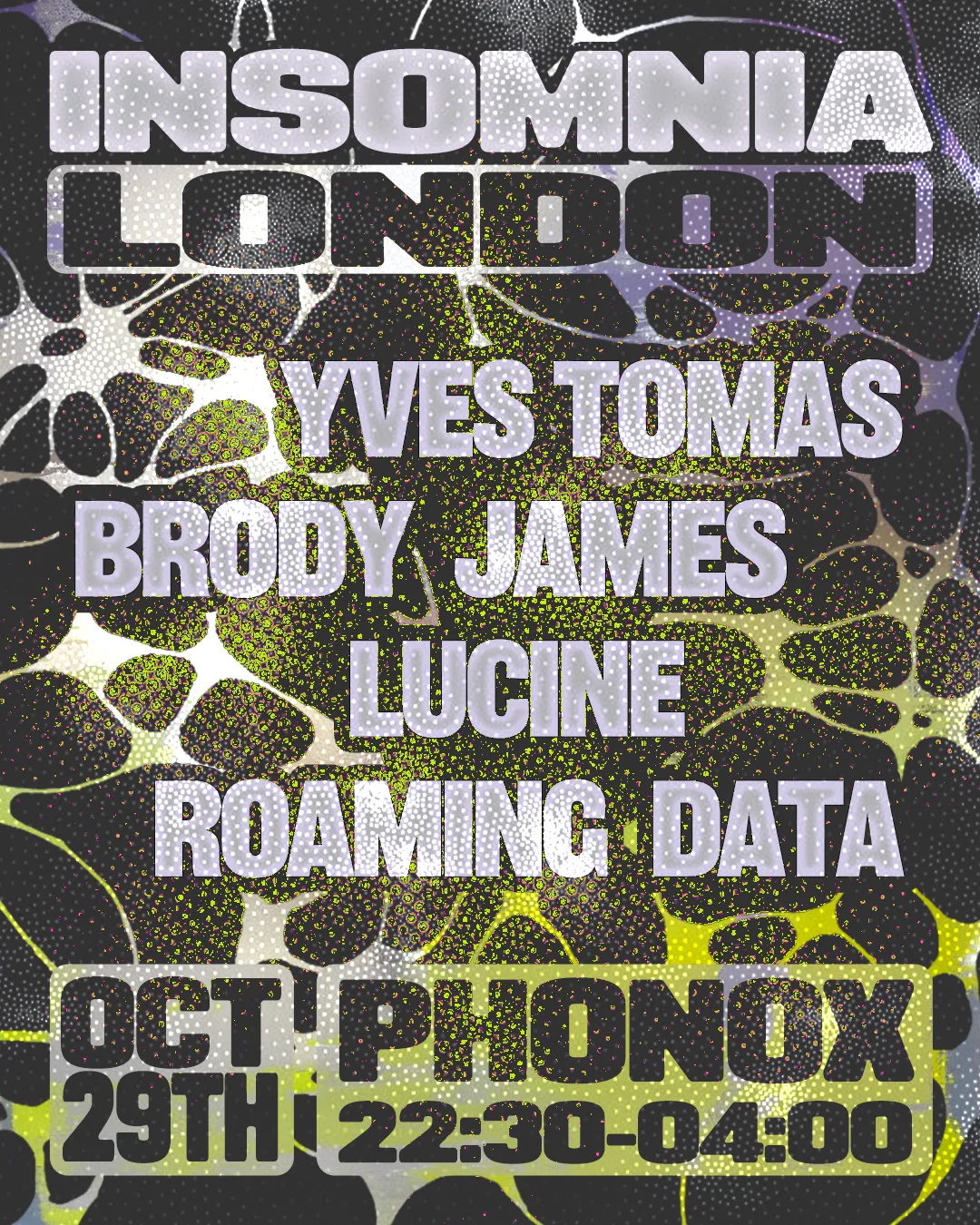 Insomnia London: Yves Tomas, Roaming Data, Lucine, Brody James at Phonox flyer