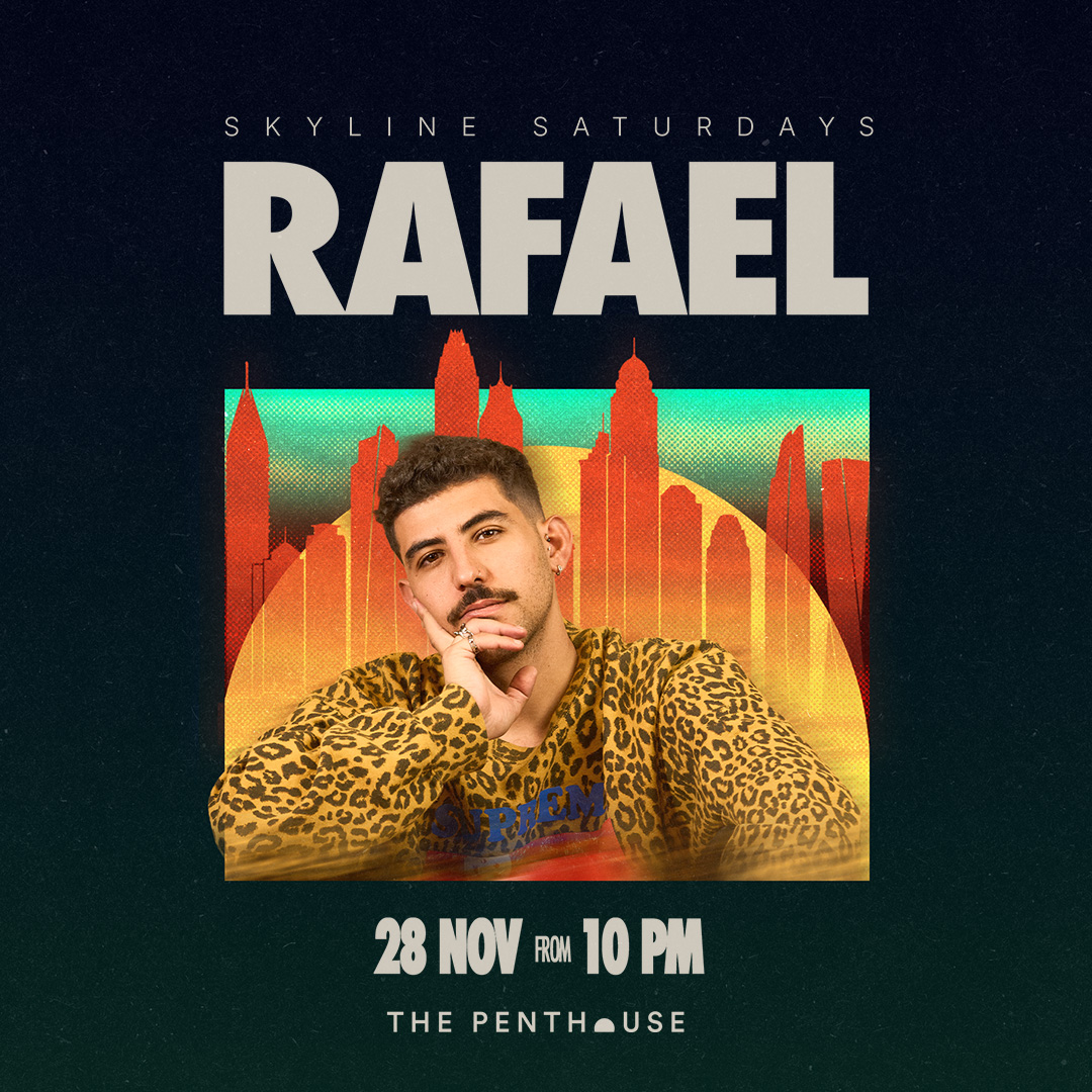 RAFAEL - SKYLINE SATURDAYS at THE PENTHOUSE at The Penthouse Dubai | Rooftop lounge & Nightclub | Five Palm Jumeirah flyer