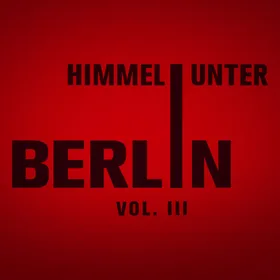 Himmel unter Berlin Vol. III at TBA - Secret Location flyer