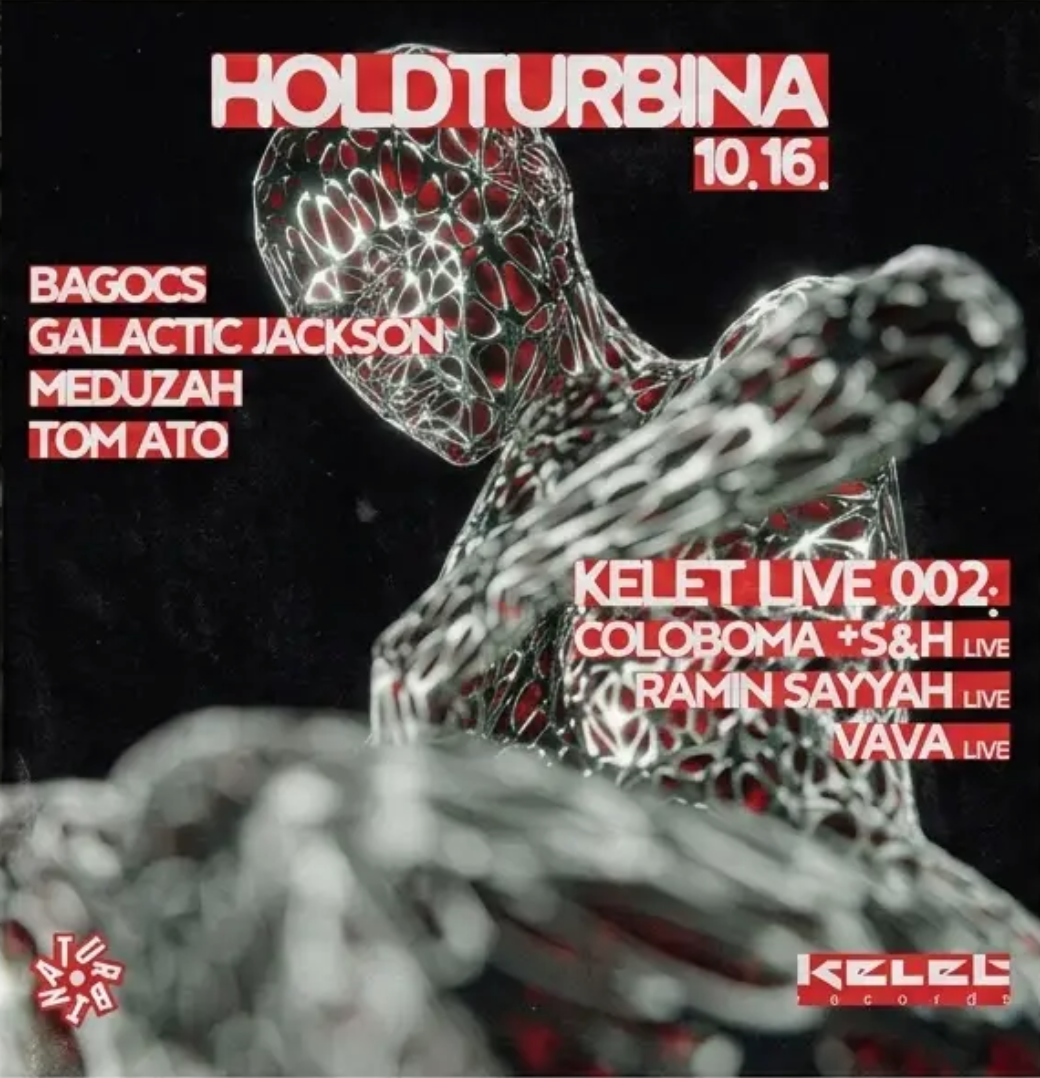 HOLDTURBINA W/ MEDUZAH, GALACTIC JACKSON, TOM ATO, BAGOCS, + KELET LIVE at Turbina flyer
