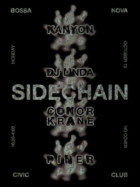 Sidechain with Kanyon, DJ Linda, Conor Krane, & Piner at Bossa Nova Civic Club flyer