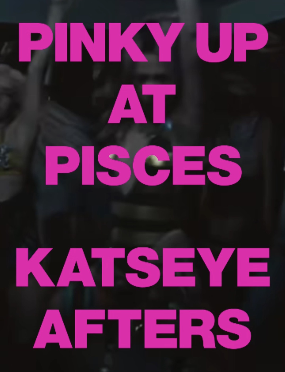 Pinky Up at Pisces flyer