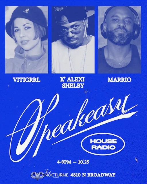 Speakeasy House Radio: K' Alexi Shelby, VITIGRRL, MARRIO at Le Nocturne Chicago flyer