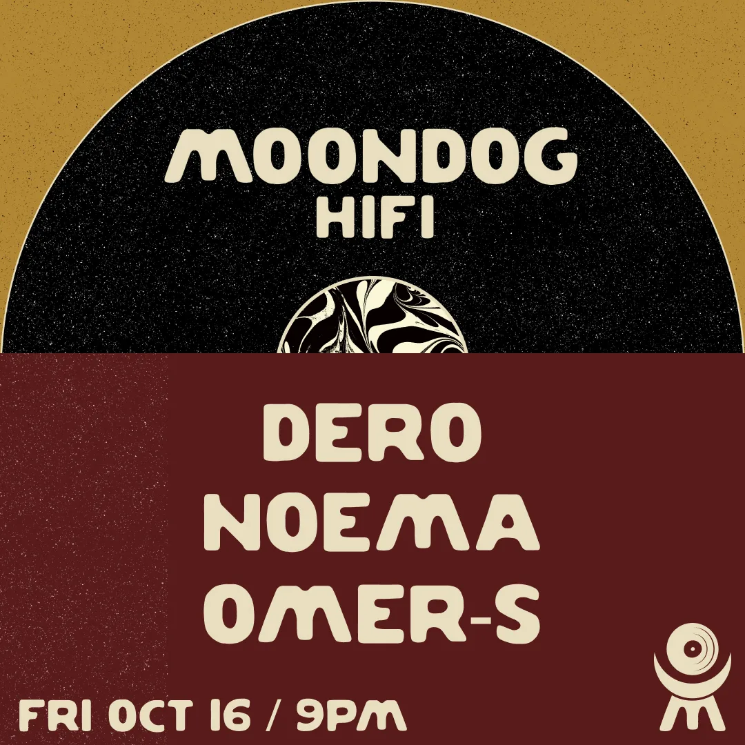 Noema + Dero + Omer-S at Moondog Hifi flyer