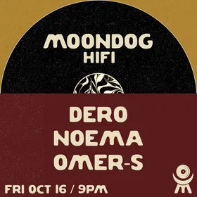 Noema + Dero + Omer-S at Moondog Hifi flyer