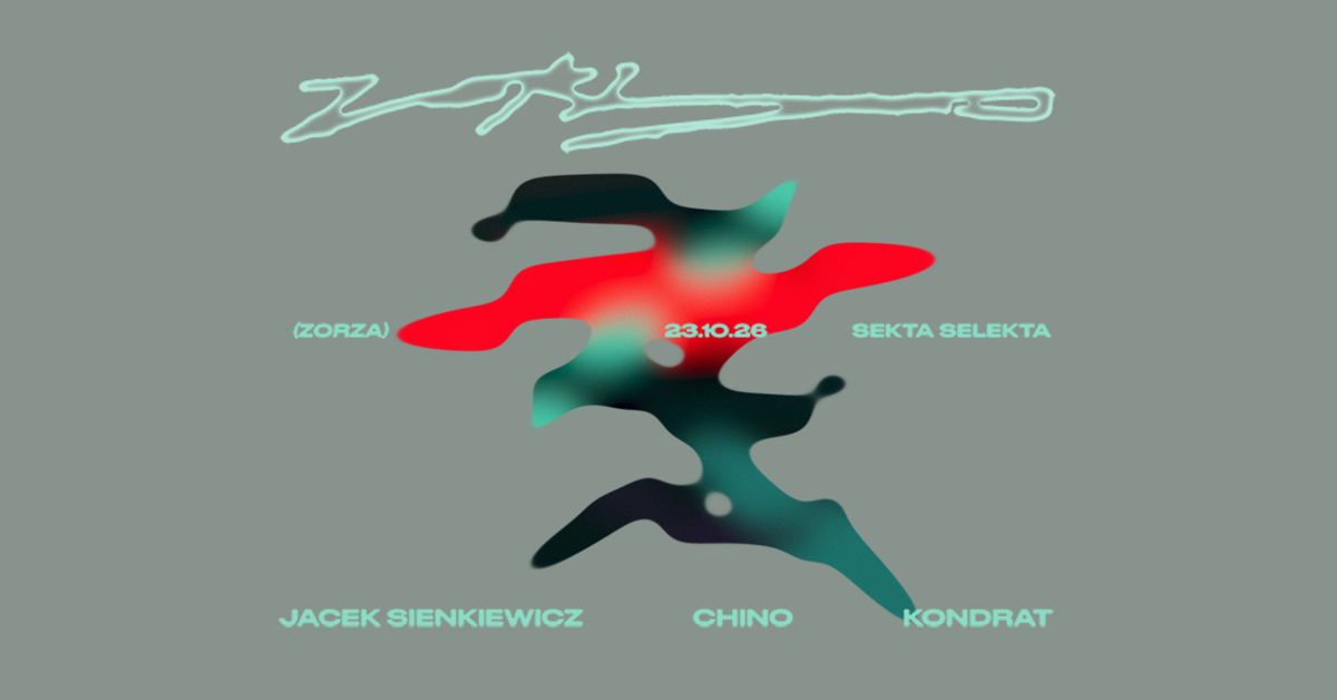 ZORZA W/ Jacek Sienkiewicz, Chino, Kondrat at Sekta Selekta flyer