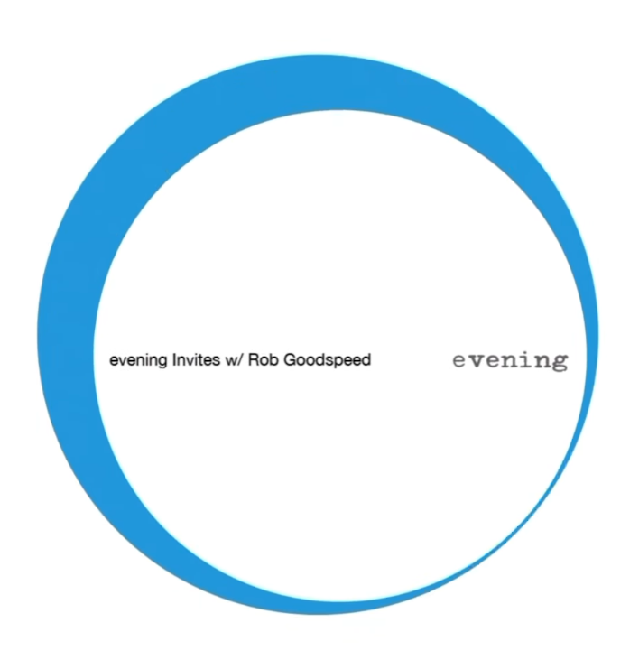 evening Invites w/ Rob Goodspeed at Evening flyer
