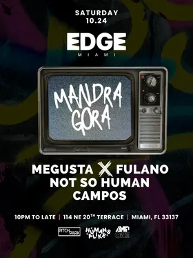 Mandragora, Megusta, Fulano & more at Edge Miami flyer