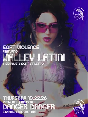 Soft Violence feat. Valley Latini & Friends at Danger Danger flyer