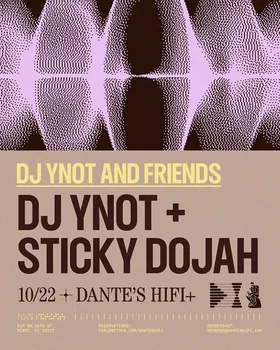 DJ Ynot + Sticky Sojah at Dante's HiFi flyer