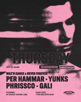 WAX'N DANCE x NEVER FOREVER: Per Hammar / YUNKS / GALI / PHRISSCO at Mad Radio Miami flyer