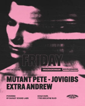 Mutant Pete / JOVIGIBS / Extra Andrew at Mad Radio Miami flyer