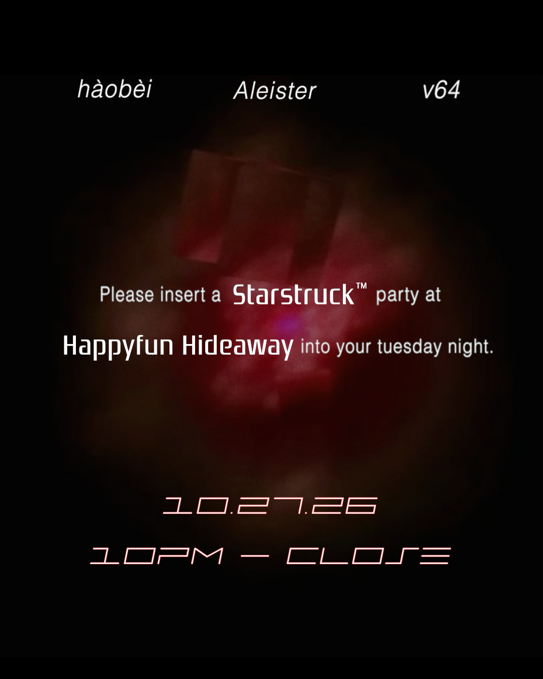 starstruck: hàobèi, Aleister, v64 at Happyfun Hideaway flyer